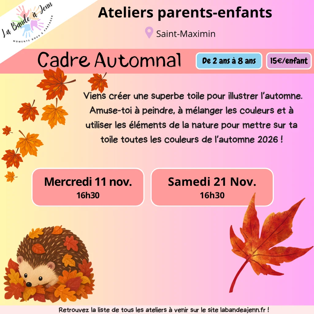 Affiche atelier Cadre Automnal : peindre, mélanger les couleurs et utiliser des éléments de la nature pour illustrer l'automne sur une toile, de 2 à 8 ans, 15€