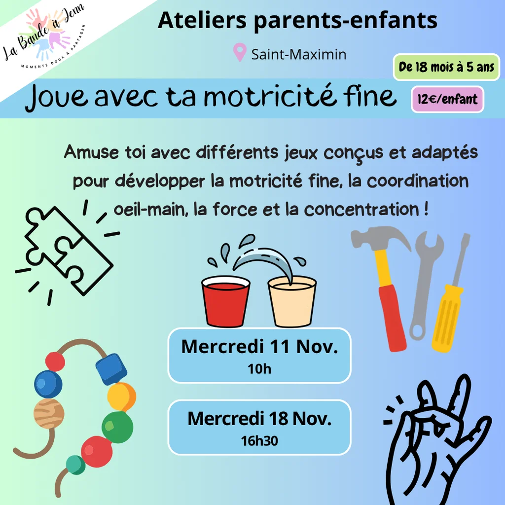 Affiche atelier Joue avec ta motricité fine : jeux conçus et adaptés pour développer la motricité fine, la coordination oeil-main, la force et la concentration, de 18 mois à 5 ans, 12€